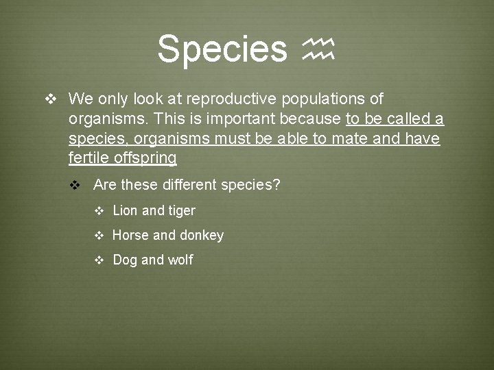 Species h v We only look at reproductive populations of organisms. This is important Species h v We only look at reproductive populations of organisms. This is important