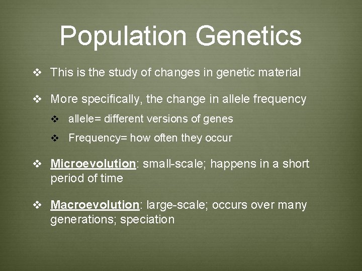 Population Genetics v This is the study of changes in genetic material v More Population Genetics v This is the study of changes in genetic material v More