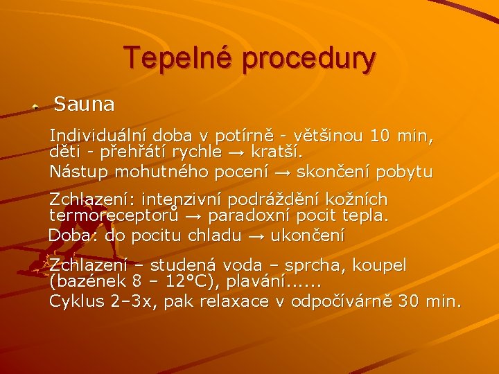 Tepelné procedury Sauna Individuální doba v potírně - většinou 10 min, děti - přehřátí