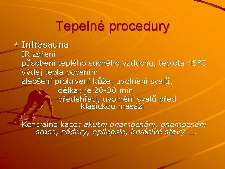 Tepelné procedury Infrasauna IR záření působení teplého suchého vzduchu, teplota 45°C výdej tepla pocením