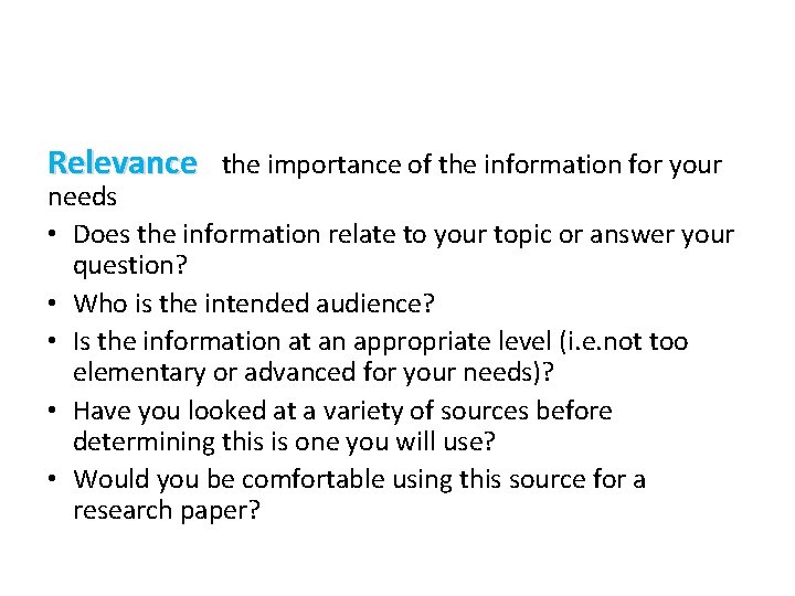 Relevance the importance of the information for your needs • Does the information relate