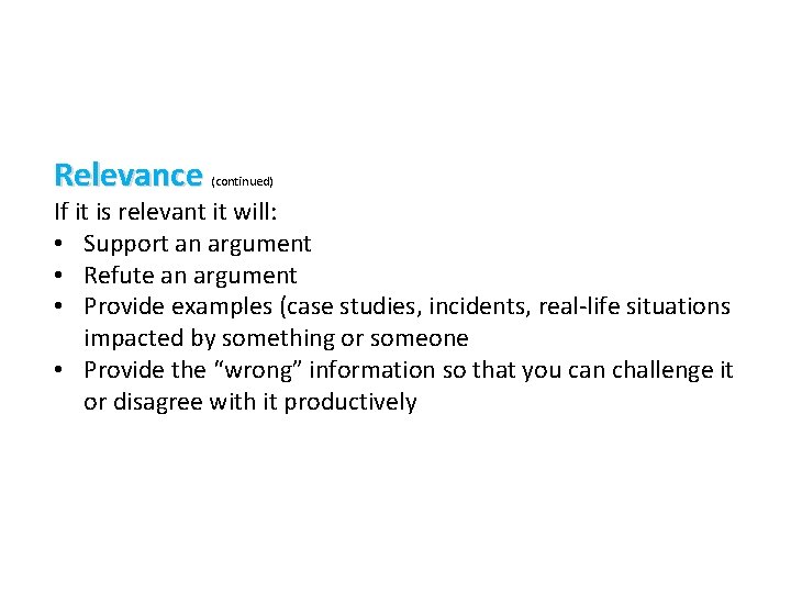 Relevance (continued) If it is relevant it will: • Support an argument • Refute