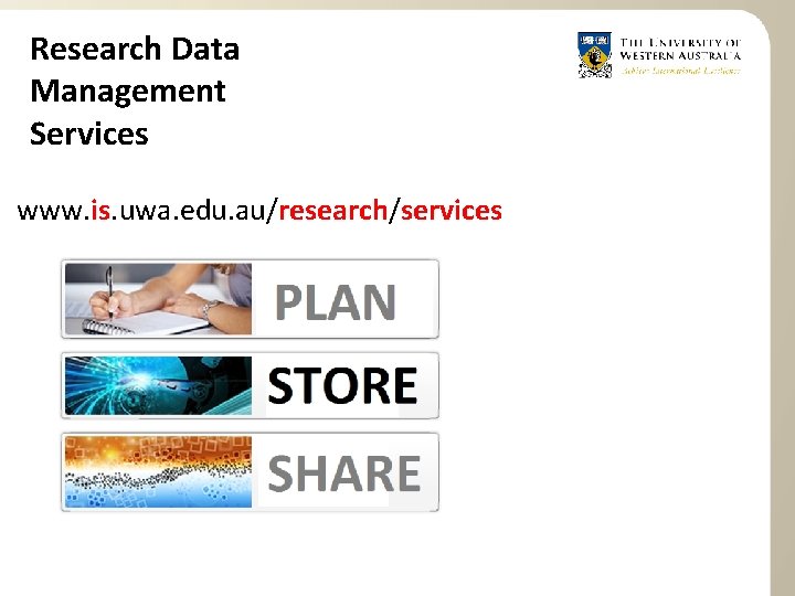 Research Data Management Services www. is. uwa. edu. au/research/services 