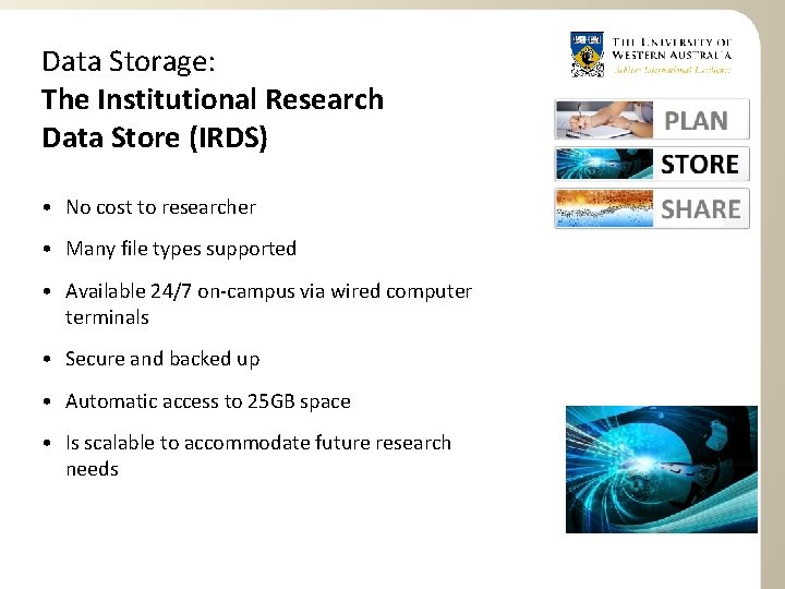 Data Storage: The Institutional Research Data Store (IRDS) • No cost to researcher •