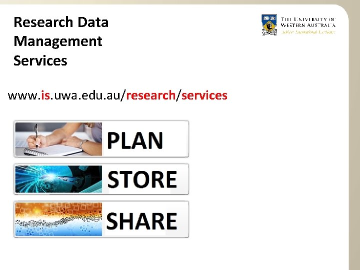 Research Data Management Services www. is. uwa. edu. au/research/services 
