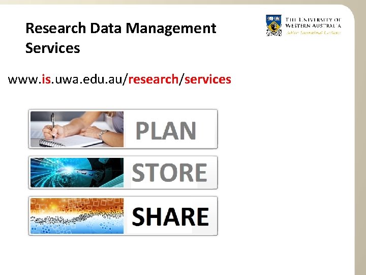 Research Data Management Services www. is. uwa. edu. au/research/services 