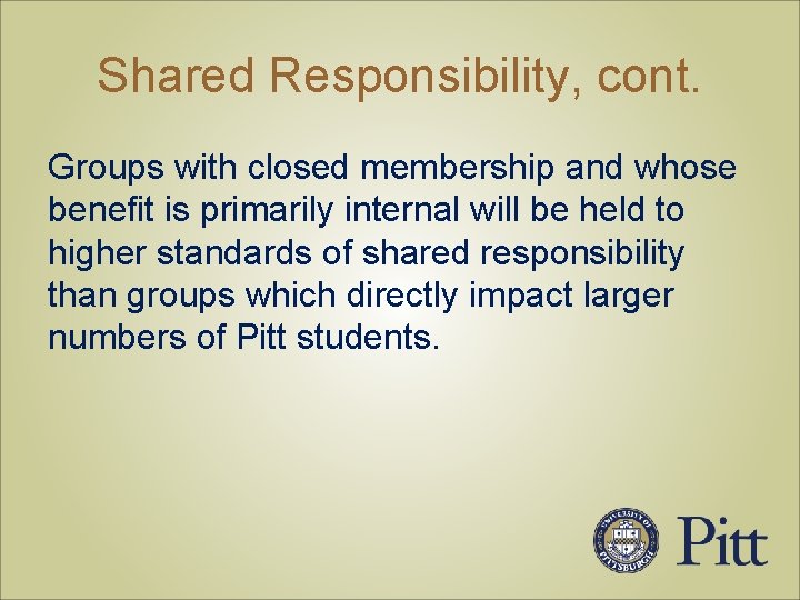 Shared Responsibility, cont. Groups with closed membership and whose benefit is primarily internal will