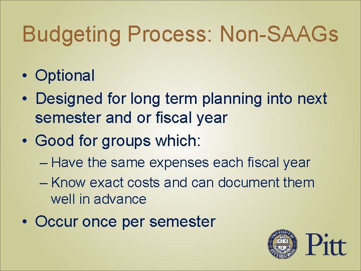 Budgeting Process: Non-SAAGs • Optional • Designed for long term planning into next semester