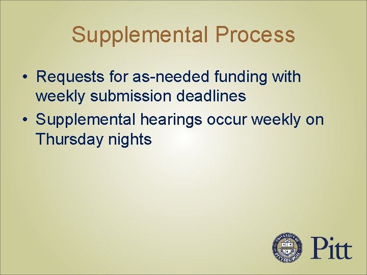 Supplemental Process • Requests for as-needed funding with weekly submission deadlines • Supplemental hearings