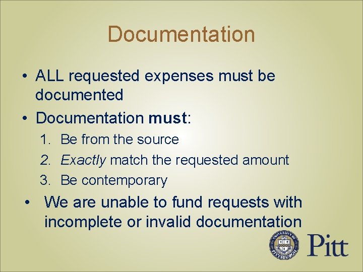 Documentation • ALL requested expenses must be documented • Documentation must: 1. Be from