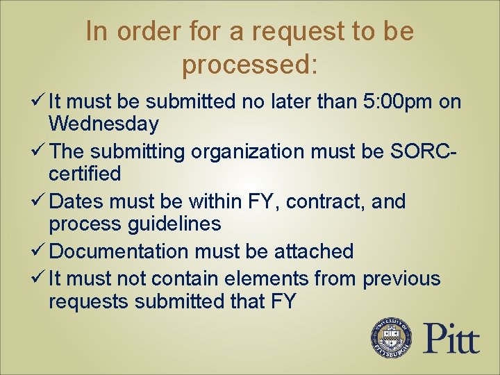 In order for a request to be processed: ü It must be submitted no
