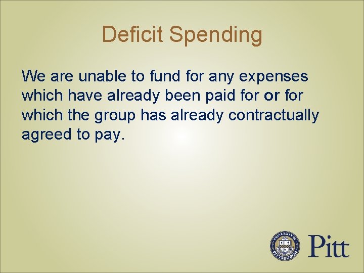 Deficit Spending We are unable to fund for any expenses which have already been