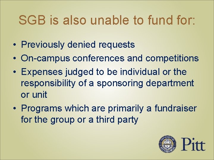 SGB is also unable to fund for: • Previously denied requests • On-campus conferences