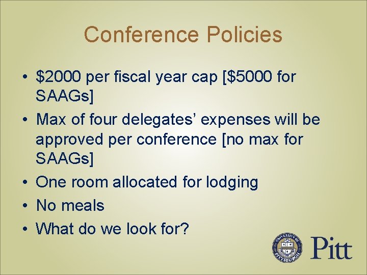 Conference Policies • $2000 per fiscal year cap [$5000 for SAAGs] • Max of