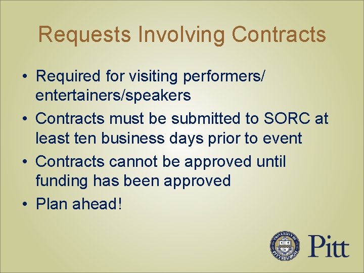 Requests Involving Contracts • Required for visiting performers/ entertainers/speakers • Contracts must be submitted