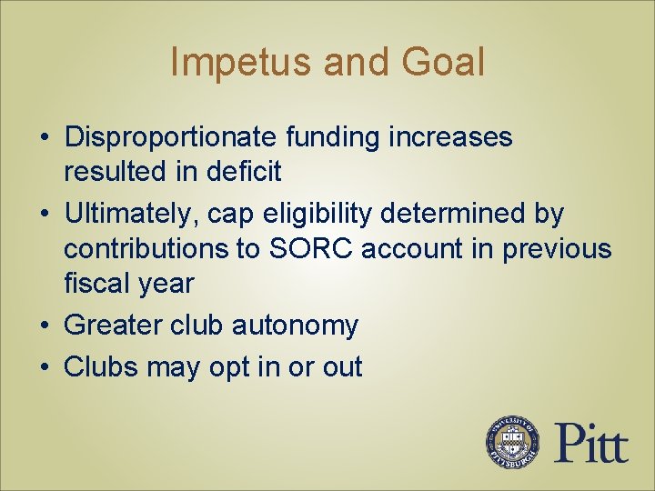 Impetus and Goal • Disproportionate funding increases resulted in deficit • Ultimately, cap eligibility