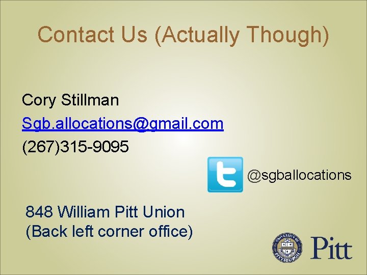 Contact Us (Actually Though) Cory Stillman Sgb. allocations@gmail. com (267)315 -9095 @sgballocations 848 William