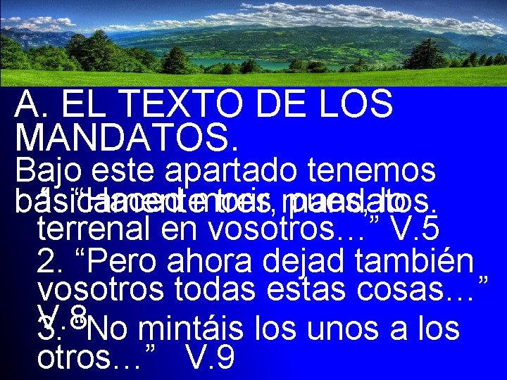 A. EL TEXTO DE LOS MANDATOS. Bajo este apartado tenemos 1. “Haced morir, pues,