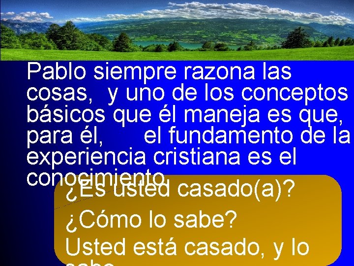 Pablo siempre razona las cosas, y uno de los conceptos básicos que él maneja