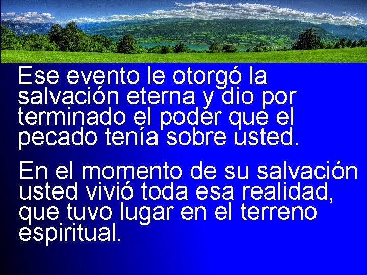Ese evento le otorgó la salvación eterna y dio por terminado el poder que