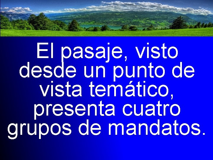 El pasaje, visto desde un punto de vista temático, presenta cuatro grupos de mandatos.