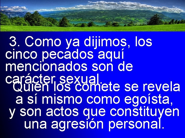 3. Como ya dijimos, los cinco pecados aquí mencionados son de carácter sexual. Quien