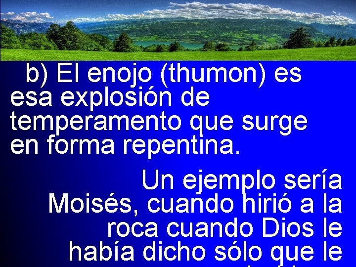 b) El enojo (thumon) es esa explosión de temperamento que surge en forma repentina.