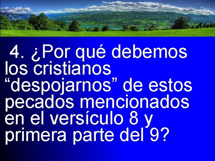 4. ¿Por qué debemos los cristianos “despojarnos” de estos pecados mencionados en el versículo