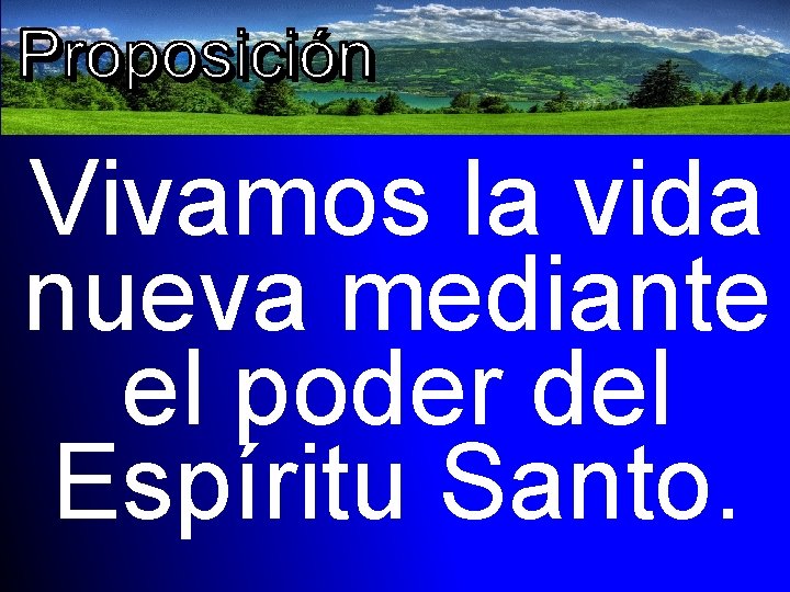 Vivamos la vida nueva mediante el poder del Espíritu Santo. 