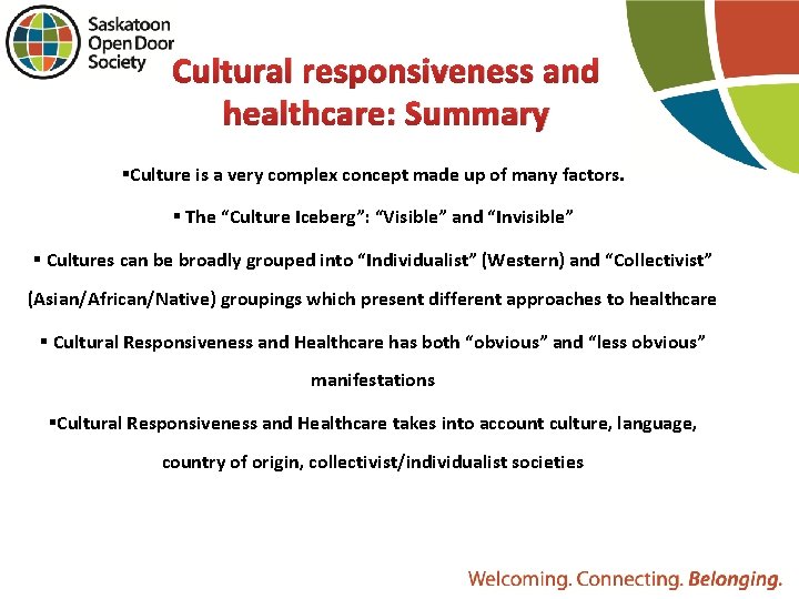 Cultural responsiveness and healthcare: Summary §Culture is a very complex concept made up of