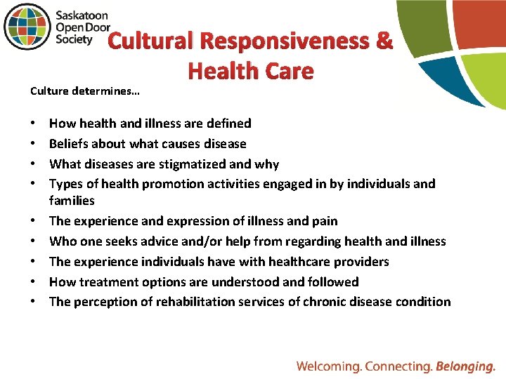 Cultural Responsiveness & Health Care Culture determines… • • • How health and illness