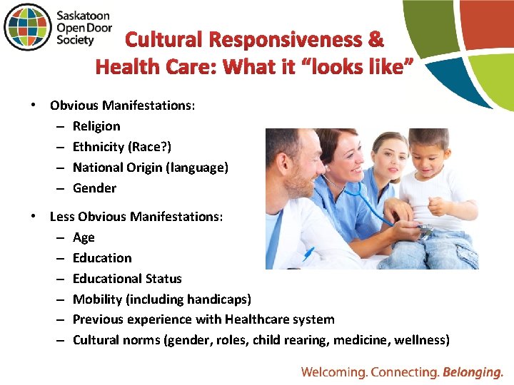 Cultural Responsiveness & Health Care: What it “looks like” • Obvious Manifestations: – Religion