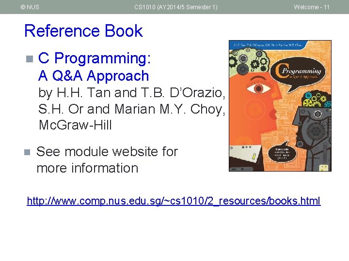 © NUS CS 1010 (AY 2014/5 Semester 1) Welcome - 11 Reference Book n