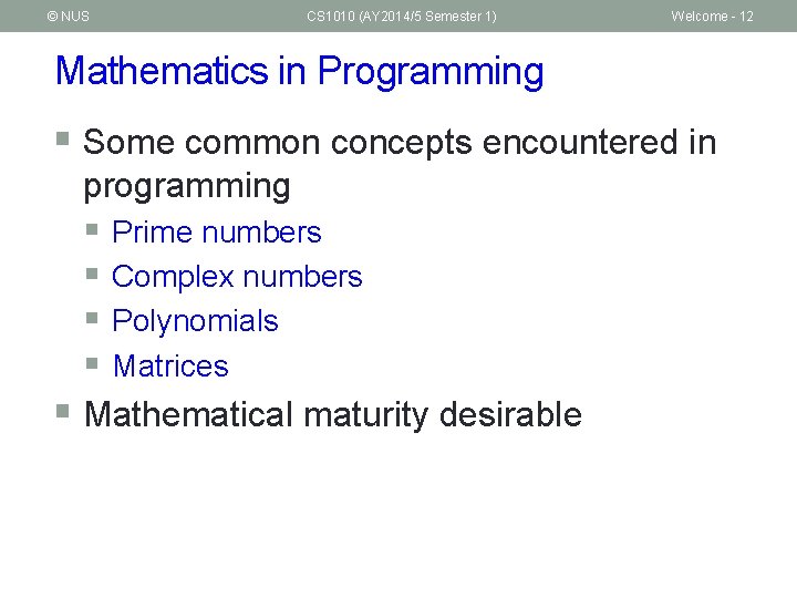 © NUS CS 1010 (AY 2014/5 Semester 1) Welcome - 12 Mathematics in Programming