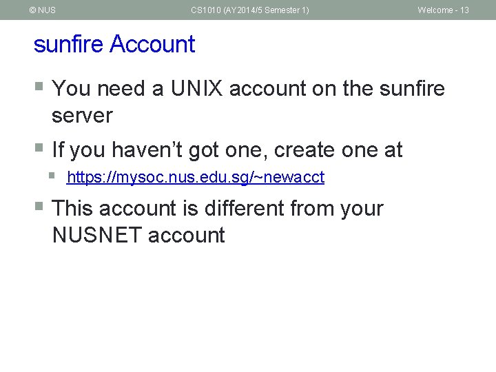 © NUS CS 1010 (AY 2014/5 Semester 1) Welcome - 13 sunfire Account §