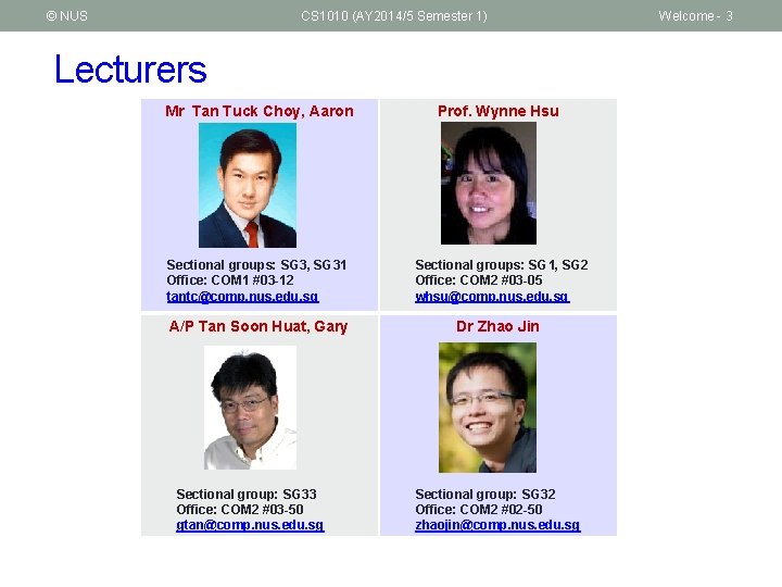 © NUS CS 1010 (AY 2014/5 Semester 1) Lecturers Mr Tan Tuck Choy, Aaron