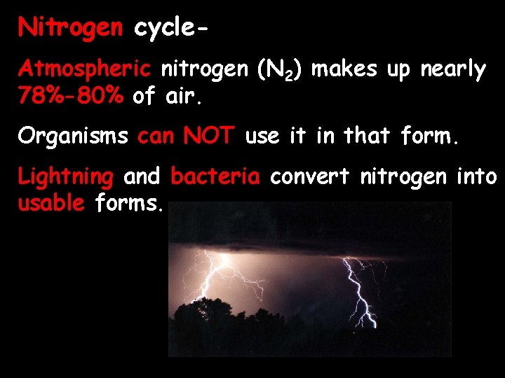 Nitrogen cycle. Atmospheric nitrogen (N 2) makes up nearly 78%-80% of air. Organisms can