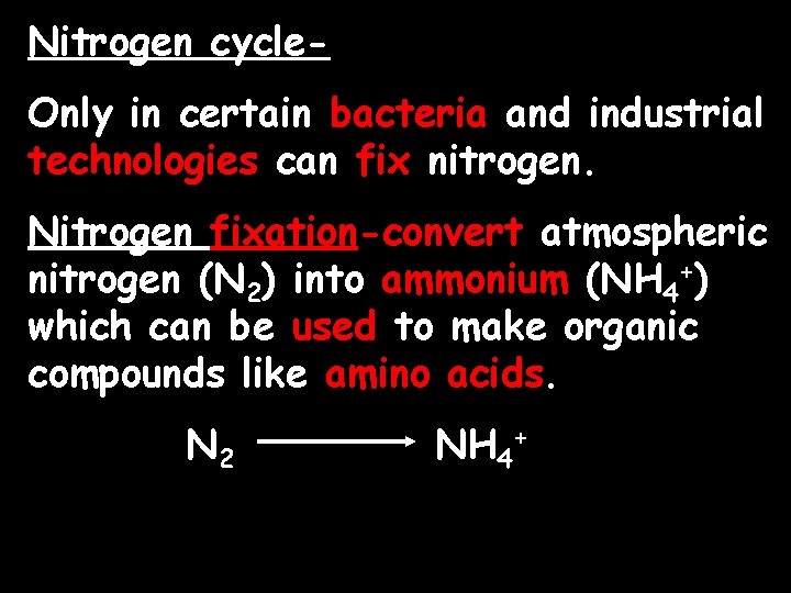 Nitrogen cycle. Only in certain bacteria and industrial technologies can fix nitrogen. Nitrogen fixation-convert