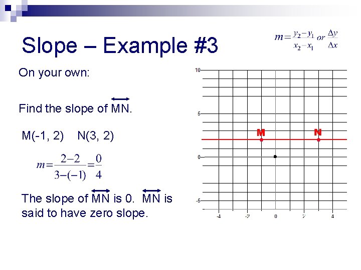 Slope – Example #3 On your own: Find the slope of MN. M(-1, 2)