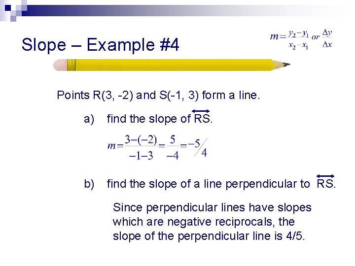 Slope – Example #4 Points R(3, -2) and S(-1, 3) form a line. a)