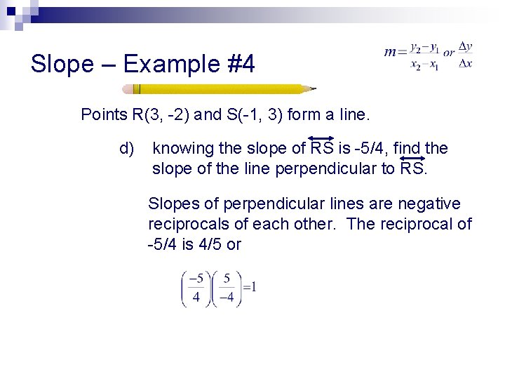 Slope – Example #4 Points R(3, -2) and S(-1, 3) form a line. d)