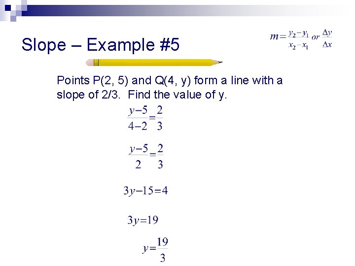 Slope – Example #5 Points P(2, 5) and Q(4, y) form a line with