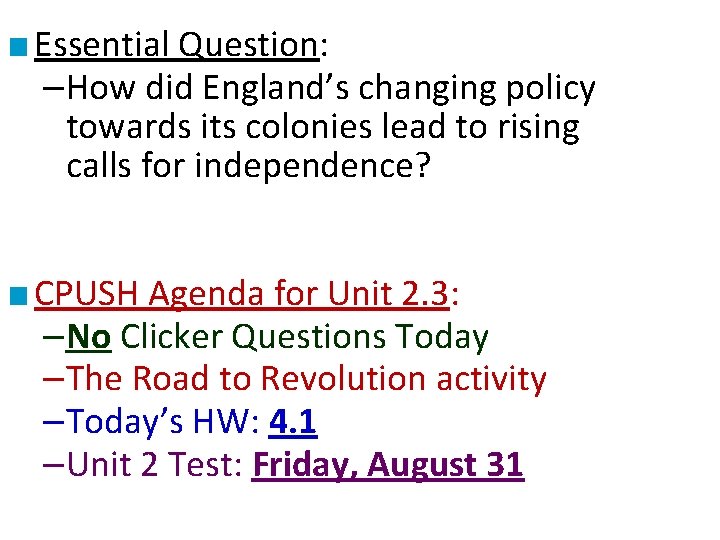 ■ Essential Question: –How did England’s changing policy towards its colonies lead to rising