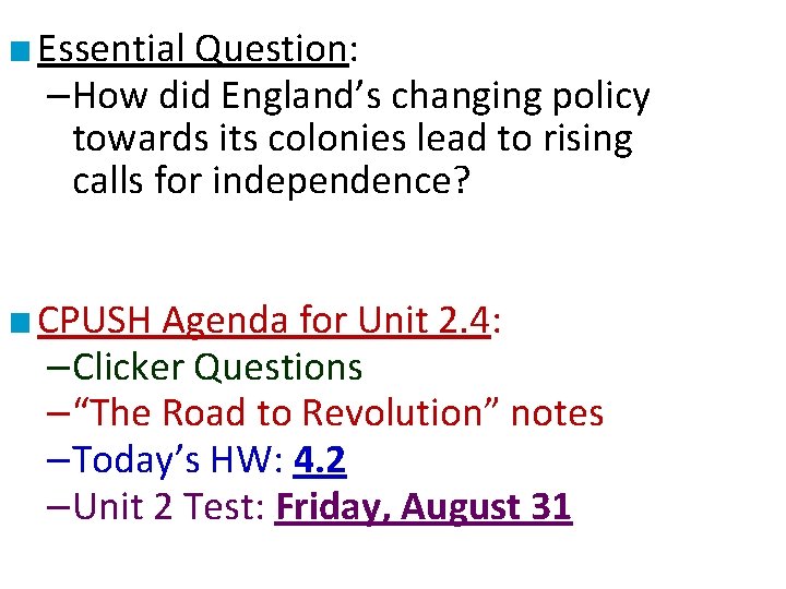 ■ Essential Question: –How did England’s changing policy towards its colonies lead to rising