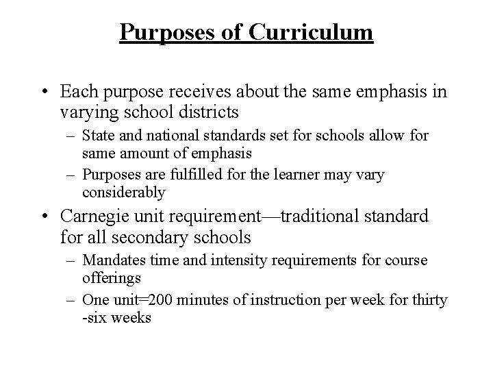 Purposes of Curriculum • Each purpose receives about the same emphasis in varying school