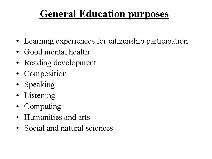 General Education purposes • • • Learning experiences for citizenship participation Good mental health