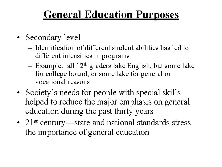 General Education Purposes • Secondary level – Identification of different student abilities has led