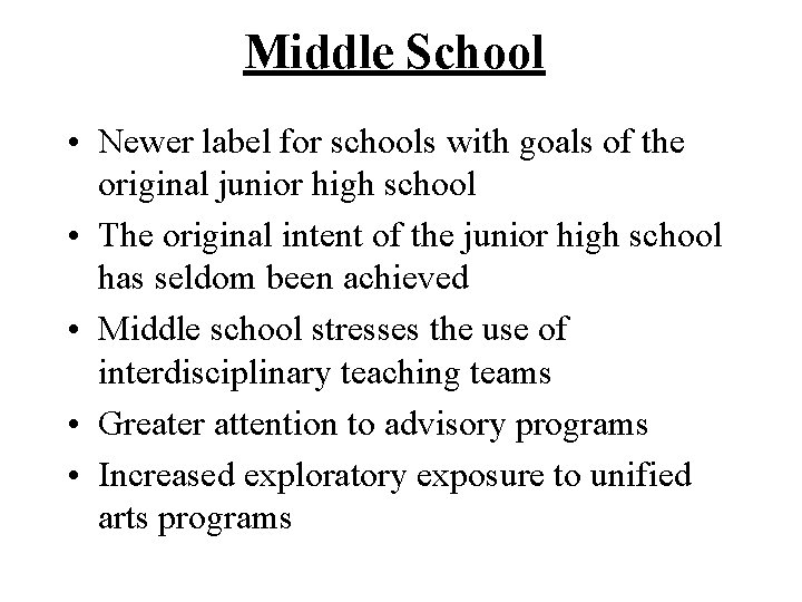 Middle School • Newer label for schools with goals of the original junior high