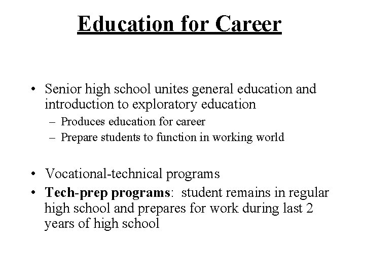 Education for Career • Senior high school unites general education and introduction to exploratory