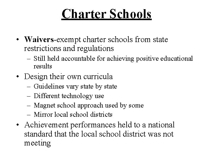 Charter Schools • Waivers-exempt charter schools from state restrictions and regulations – Still held